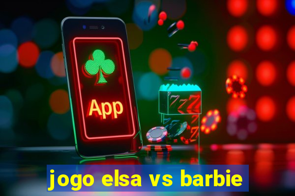 jogo elsa vs barbie